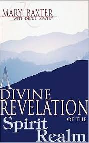 Divine Revelation Of The Spirit Realm Paperback – January 18, 2001 by Mary Baxter (Author )