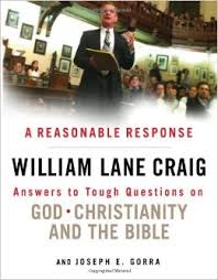 A Reasonable Response: Answers to Tough Questions on God, Christianity, and the Bible Paperback – September 1, 2013 by William Lane Craig  (Author), Joseph E. Gorra (Author)