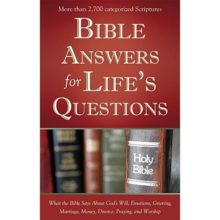 BIBLE ANSWER FOR LIFE QUESTIONS: WHAT THE BIBLE SAY ABOUT GOD'S WILL, EMOTIONS, GRIEVING AND MARRIAGE, MONEY, DIVORCE, PRAYING AND WORSHIP PAPERBACK, JANUARY 2010 by  Barbour Publishing Inc.