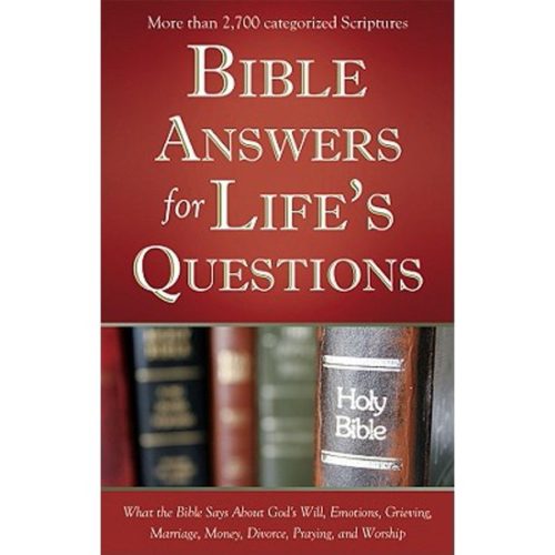 BIBLE ANSWER FOR LIFE QUESTIONS: WHAT THE BIBLE SAY ABOUT GOD'S WILL, EMOTIONS, GRIEVING AND MARRIAGE, MONEY, DIVORCE, PRAYING AND WORSHIP PAPERBACK, JANUARY 2010 by  Barbour Publishing Inc.