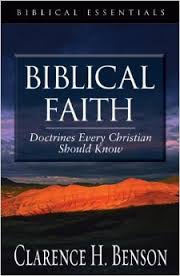 Biblical Faith: Doctrines Every Christian Should Know (Biblical Essentials) Paperback – January, 2003 by Clarence H. Benson (Author)