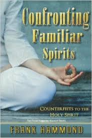 Confronting Familiar Spirits: Counterfeits to the Holy Spirit Paperback – January 1, 1988 by Mr. Frank Hammond (Author)