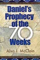 Daniels Prophecy of the 70 Weeks Paperback – April 11, 2007 by Alva J McClain (Author)
