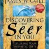 Discovering the Seer in You: Exploring Your Prophetic Gifts Paperback – December 1, 2008  by James Goll (Author) - Image 2