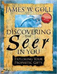 Discovering the Seer in You: Exploring Your Prophetic Gifts Paperback – December 1, 2008  by James Goll (Author)