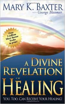 Divine Revelation Of Healing Paperback – September 3, 2009 by Mary Baxter (Author)