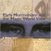 Early Mormonism and the Magic World View Paperback – December 15, 1998 by D. Michael Quinn  (Author)