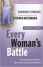 EVERY WOMAN'S BATTLE: DISCOVERING GOD'S PLAN FOR SEXUAL AND EMOTIONAL FULFILLMENT ( THE EVERY MAN SERIES ) PAPERBACK AUGUST 18, 2009 by Shannon Ethridge Author, Stephen Arterburn