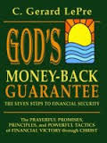 GOD'S MONEY BACK GUARANTEE: THE SEVEN STEPS TO FINANCIAL SECURITY HARDCOVER APRIL 15 , 2009 by C. Gerald Le Pre Author
