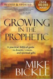 Growing In The Prophetic: A practical biblical guide to dreams, visions, and spiritual gifts Paperback – November 4, 2008  by Mike Bickle  (Author)