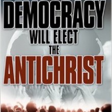 How Democracy Will Elect The Antichrist by Arno Froese