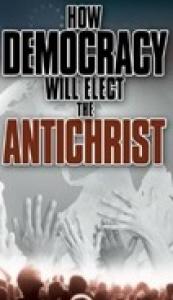 How Democracy will Elect the Antichrist