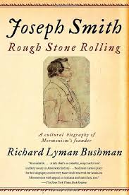 Joseph Smith: Rough Stone Rolling Paperback – March 13, 2007 by Richard Lyman Bushman (Author)
