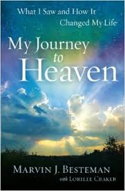 My Journey to Heaven: What I Saw and How It Changed My Life Paperback – September 1, 2012 by Marvin J. Besteman  (Author), Lorilee Craker (Author )