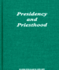 Presidency and Priesthood, by Elder William H. Kelley