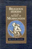 Religious Seekers and the Advent of Mormonism Paperback – February, 1989 by Dan Vogel  (Author)