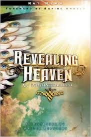 Revealing Heaven: An Eyewitness Account Paperback – May 16, 2007  by Kat Kerr (Author), Walter Reynolds (Illustrator), Scribe Angels (Foreword )