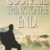 Take Courage - Think to the End - Image 2