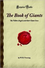 THE BOOK OF GIANTS: THE FALLEN ANGELS AND THEIR GIANT SONS ( FORGOTTEN BOOKS) PAPERBACK DECEMBER 4, 2007 by W. B. Henning Author