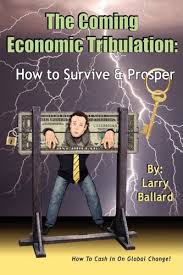 THE COMING ECONOMIC TRIBULATION: HOW TO SURVIVE & PROSPER PAPERBACK NOVEMBER 3, 2008 by Larry Ballard Author