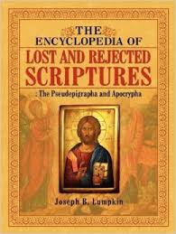 The Encyclopedia of Lost and Rejected Scriptures: The Pseudepigrapha and Apocrypha Paperback – February 9, 2010 by Joseph B. Lumpkin (Author )