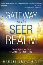 The Gateway to the Seer Realm: Look Again to See Beyond the Natural Paperback – August 21, 2012 by Barbie Breathitt (Author), James W. Goll (Foreword), Chuck Pierce (Foreword )