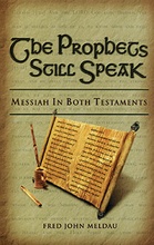 The Prophets Still Speak : Messiah In Both Testaments Paperback – January 1 1988 by Fred J. Meldau (Author)
