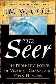 The Seer: The Prophetic Power of Visions, Dreams, and Open Heavens Paperback – January 1, 2005 by Jim Goll (Author), Mark Chironna  (Foreword)