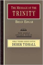 The Message of the Trinity: Life in God (Bible Speaks Today) Paperback – January 7, 2005 by Brian Edgar  (Author)