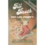 TILL DEATH DO US PART:WHAT THE BIBLE REALLY SAYS ABOUT MARRIAGE AND DIVORCE by Joseph A. Webb, 2003 - Image 2