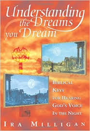 Understanding the Dreams You Dream: Biblical Keys for Hearing God's Voice in the Night Paperback – February 1, 1997  by Ira Milligan (Author), Judy Milligan (Author)