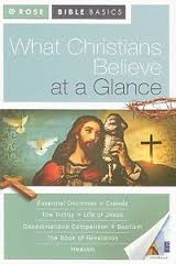 What Christians Believe at a Glance (Rose Bible Basics) Paperback – July 21 2010 by Rose Publishing (Author)