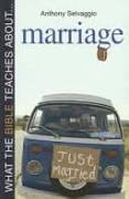 WHAT THE BIBLE TEACHES ABOUT MARRIAGE by Anthony T. Selvaggio Evangelical Press, 2007