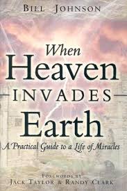 When Heaven Invades Earth: A Practical Guide to a Life of Miracles; Daily Devotional and Journal Paperback – August 1, 2005  by Bill Johnson  (Author )