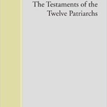 The Testaments of the Twelve Patriarchs: Paperback –  by R. H. Charles (Author)
