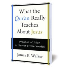 What the QUR'AN Really Teaches About Jesus