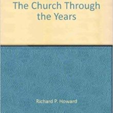 The Church through the Years (Volume 2) Hardcover – January 1, 1993 by Richard P. Howard (Author)