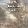 The Way, The Truth, The Life (transcript) - Image 2